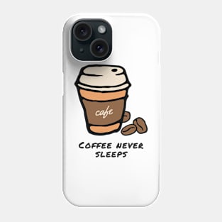 Coffee never sleeps Phone Case