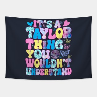 It's A Taylor Thing You Wouldn't Understand Name Taylor Tapestry