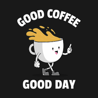 Good Coffee Good Day T-Shirt