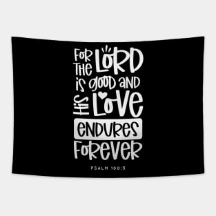 For The Lord is Good And His Love Endures Forever, White Text Graphic Tapestry