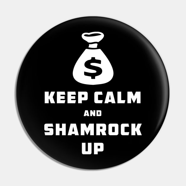 KEEP CALM AND SHAMROCK UP Pin by Bhagila