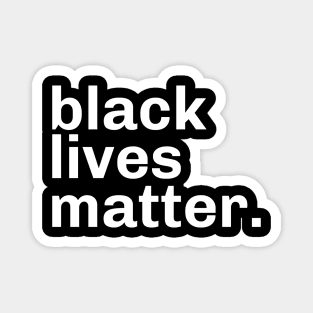 Black lives matter. Magnet