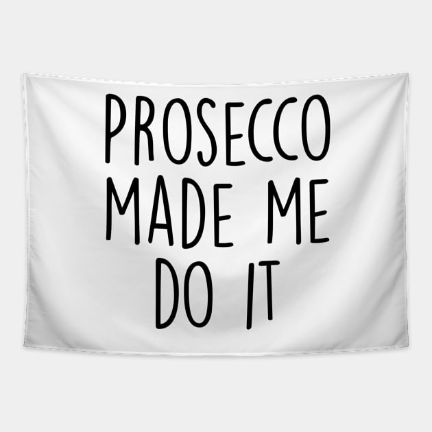 Prosecco made me do it Tapestry by qpdesignco