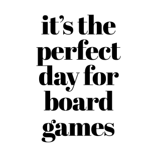 It's The Perfect Day For Board Games T-Shirt