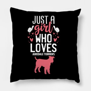 Just a Girl Who Loves Airedale terriers Pillow