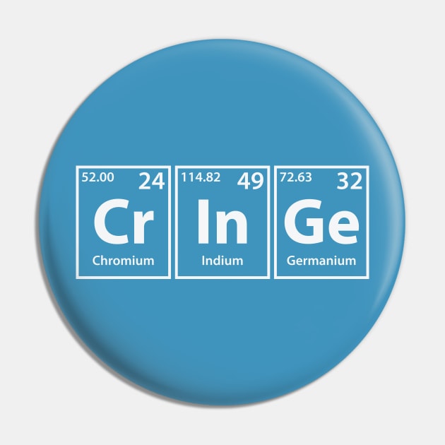 Cringe (Cr-In-Ge) Periodic Elements Spelling Pin by cerebrands