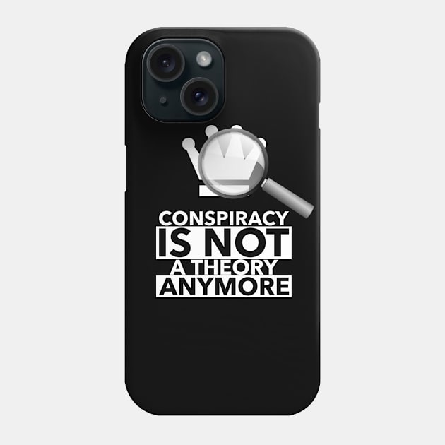 Conspiracy is not a theory anymore Phone Case by Nikki Genee Art