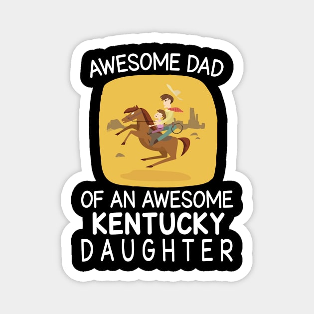 Daddy & Daughter Riding Horse Together Happy Father Day Awesome Dad Of An Awesome Kentucky Daughter Magnet by bakhanh123