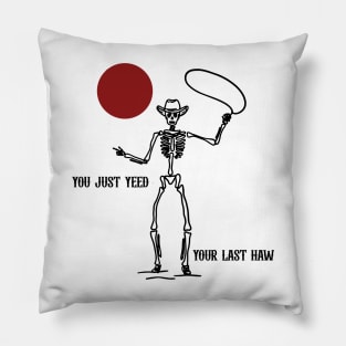 Country T shirt, You Just Yeed Your Last Haw, Howdy Tee, Skeleton Shirt, Country Shirt, Rodeo Tee, Country Tee, Yall Pillow