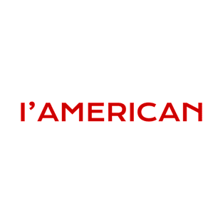 I'AMERICAN - TRUE AMERICAN T-Shirt