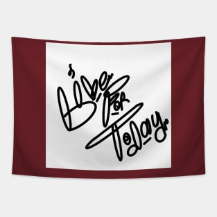 Live for today Tapestry