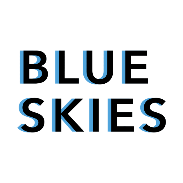 Blue Skies Text by Reeseworks