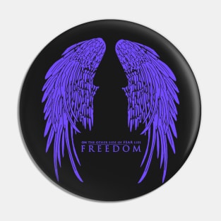 On The Other Side of Fear Lies Freedom - Blue Version Pin