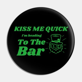 Kiss Me Quick, Heading To The Bar, St Patricks Day, Irish, Ireland, March 17th Pin