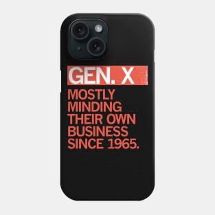 Gen X — Mostly Minding their Own Business Since 1965 Phone Case