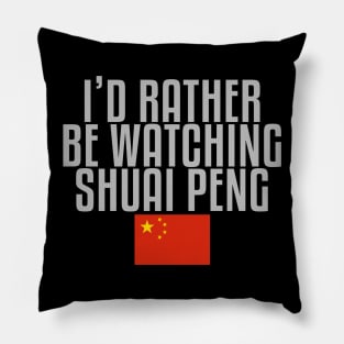 I'd rather be watching Shuai Peng Pillow