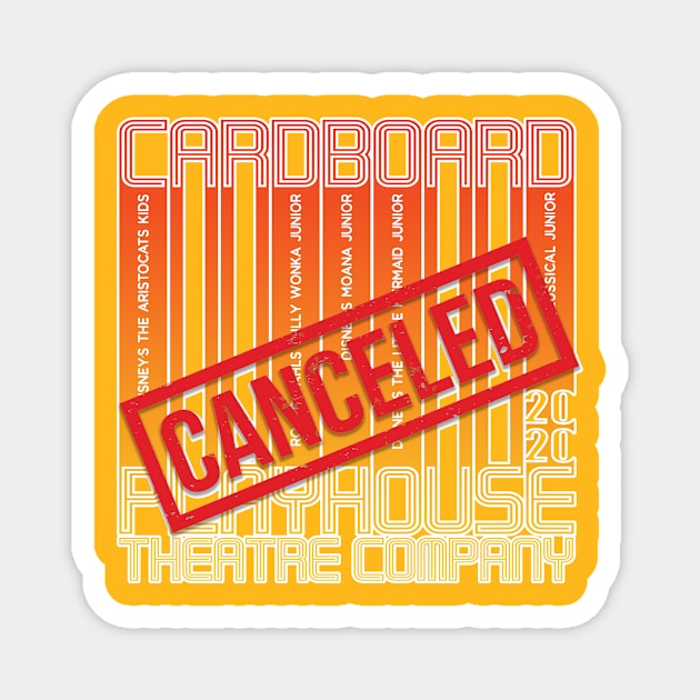 Cardboard Playhouse 2020 Canceled Magnet by cardboardplayhouse