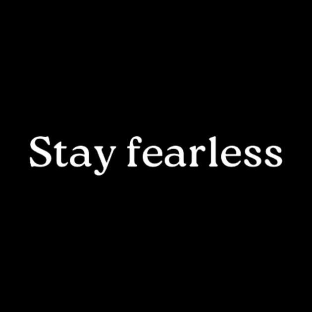 "Stay fearless" by retroprints