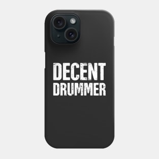 "Decent Drummer" –– For Drum Players & Percussionists Phone Case