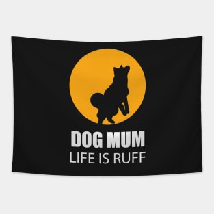 Dog Mum Life Is Ruff Tapestry