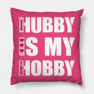 Hubby Is my Hobby Pillow