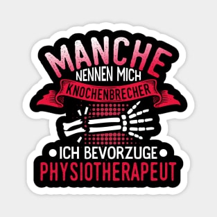 Manche nennen mich Knochenbrecher. Ich bevorzuge Physiotherapeut Magnet