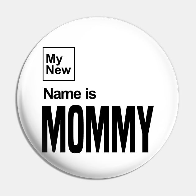 My New Name Is Mommy Pin by C_ceconello