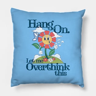 Funny Introvert - Hang on. Let me overthink this Pillow