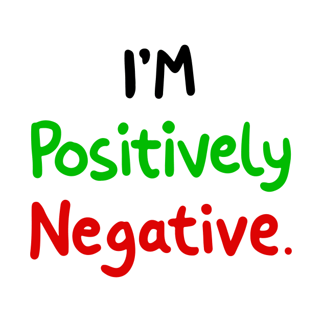 I'm Positively Negative. by DudelArt