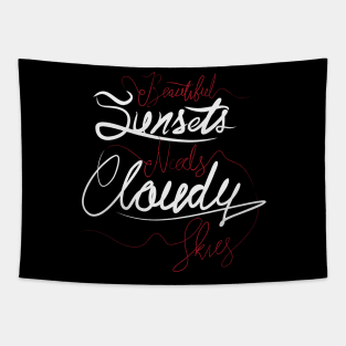 Beautiful Sunsets Needs Cloudy Skies Tapestry