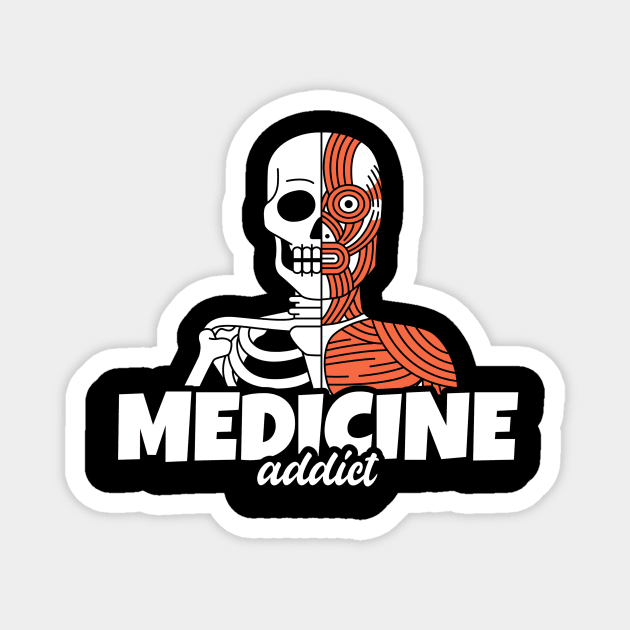 Medicine Addict Skull & Bone - Medical Student In Medschool Funny Gift For Nurse & Doctor Medicine Magnet by Medical Student Tees