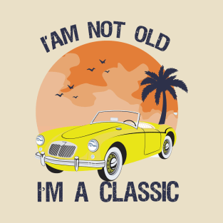 I'm not old i'm classic T-Shirt