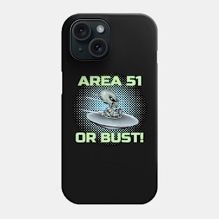 Alien UFO Area 51 or Bust! Phone Case