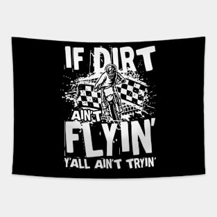 If Dirt Ain't Flyin Y'all Ain't Tryin Tapestry