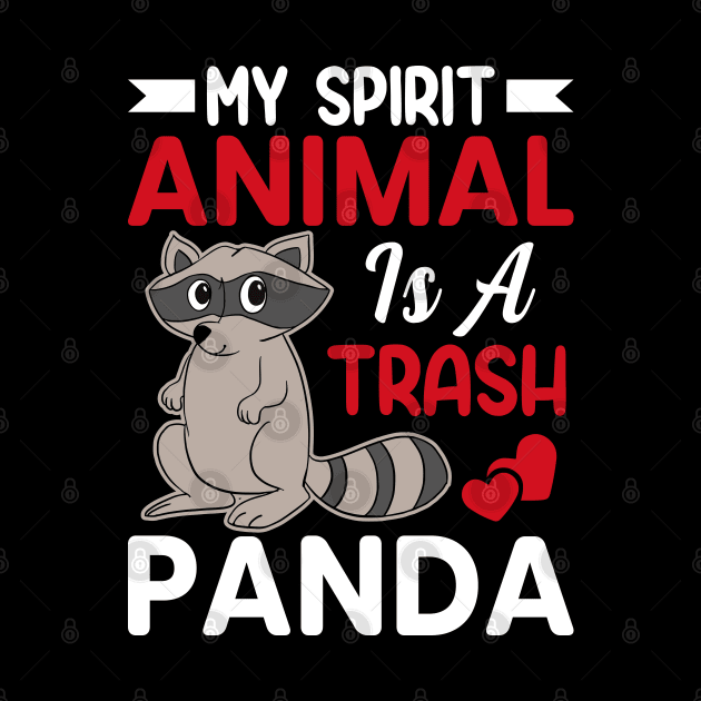 My Spirit Animal Is a Trash Panda - Funny Raccoon Lover by Pizzan