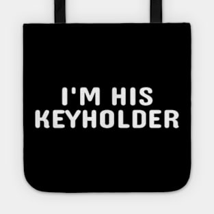 I'M HIS KEYHOLDER (White Text) Tote