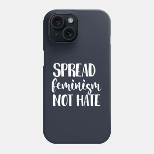 Spread feminism not hate Phone Case