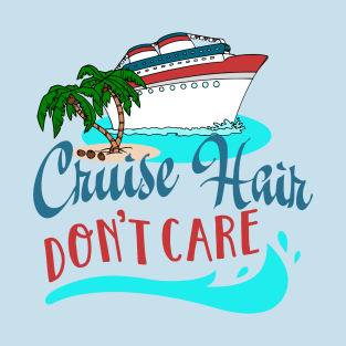 Cruise Hair Don't Care T-Shirt