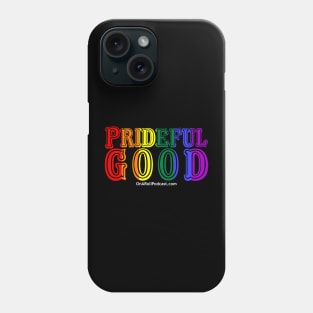 Prideful Good Phone Case