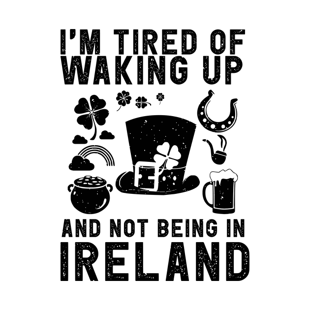 Ireland travel saying for Tired of not being in Ireland by Shirtttee