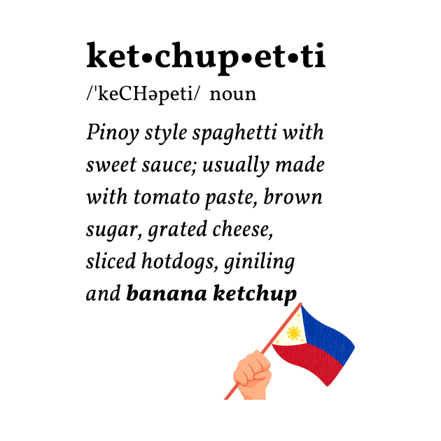 Ketchupetti: The Pinoy Spaghetti funny shirt ver 2.0 by ARTNOVA