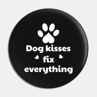 Dog Kisses Fix Everything Pin