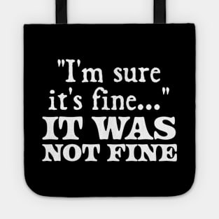 i'm sure it's fine - It was not fine Tote