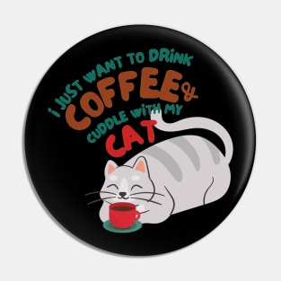 Cats & Coffee - Drink Coffee & Cuddle With My Cat Pin