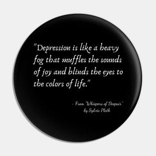 A Quote about Depression from "Whispers of Despair" by Sylvia Plath Pin