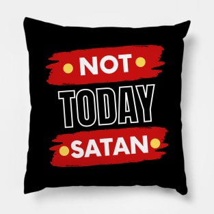 Not Today Satan | Christian Typography Pillow