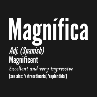 Magnificent Spanish Woman Wife Girlfriend Magnífica T-Shirt