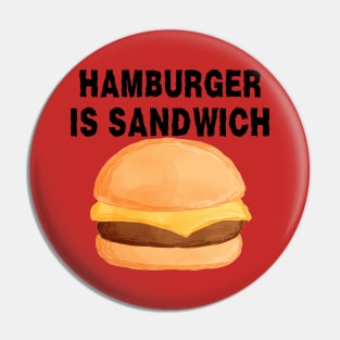 Hamburger is Sandwich Pin