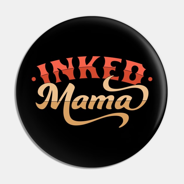 Inked Mama Tattoo Design Mom Life - Mother's Day Pin by OrangeMonkeyArt