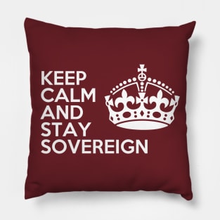 keep calm and stay sovereign B Pillow